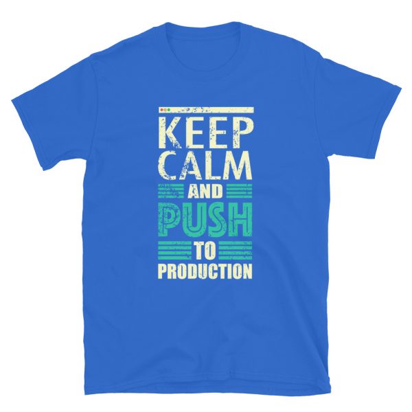 Keep Calm Push Production Short-Sleeve Unisex T-Shirt - Image 7