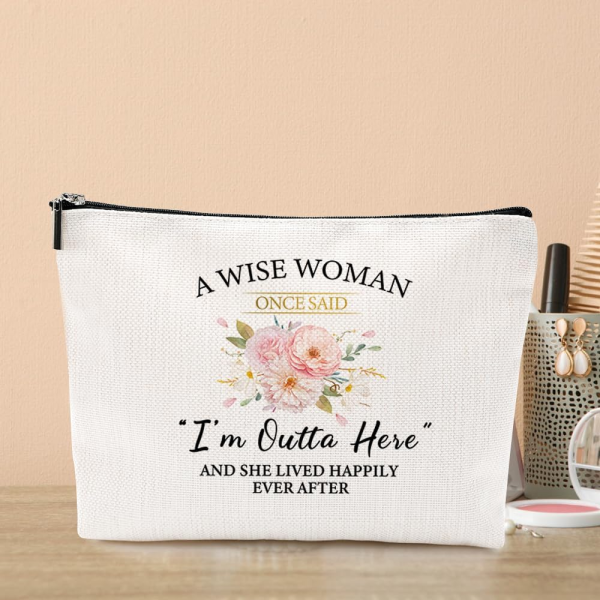 ‘A Wise Woman Once Said I’m Outta Here’ Makeup Bag - Image 5