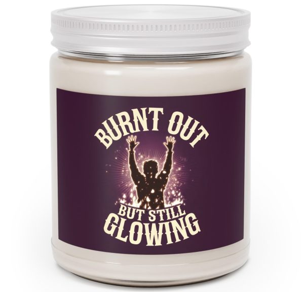 Motivational Scented Candle - "Burnt Out But Still Glowing" - 9oz Relaxation Gift for Stress Relief