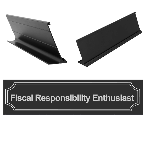 Fiscal Responsibility Enthusiast Desk Sign Name Plate and Holder