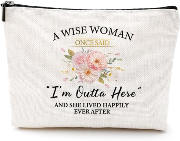 ‘A Wise Woman Once Said I’m Outta Here’ Makeup Bag