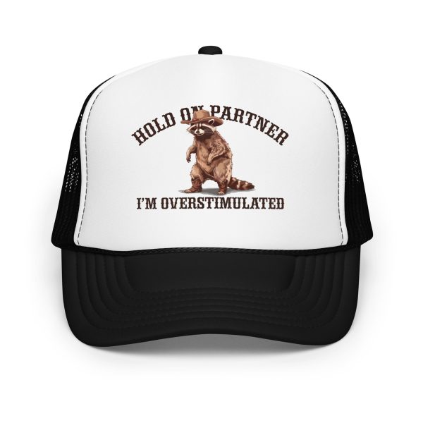 Hold On Partner - I'm Overstimulated - Foam trucker hat - Image 7