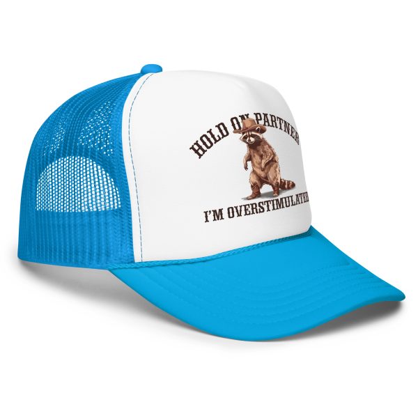 Hold On Partner - I'm Overstimulated - Foam trucker hat - Image 3