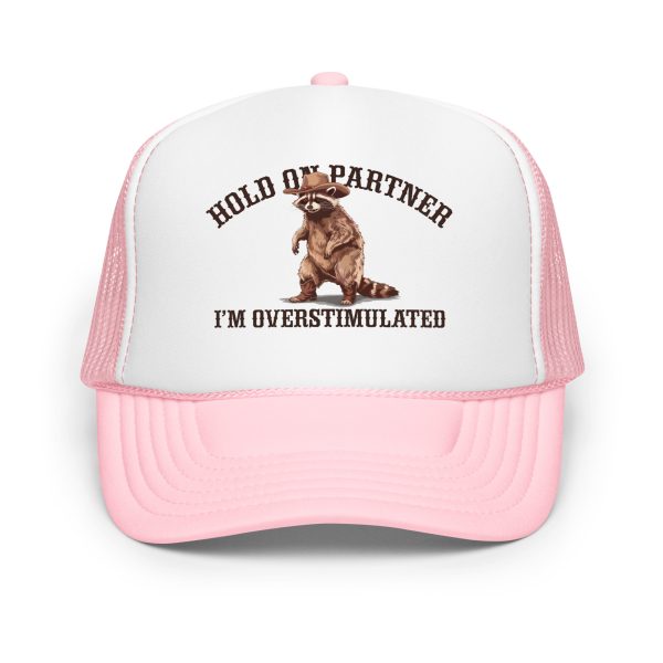 Hold On Partner - I'm Overstimulated - Foam trucker hat - Image 4