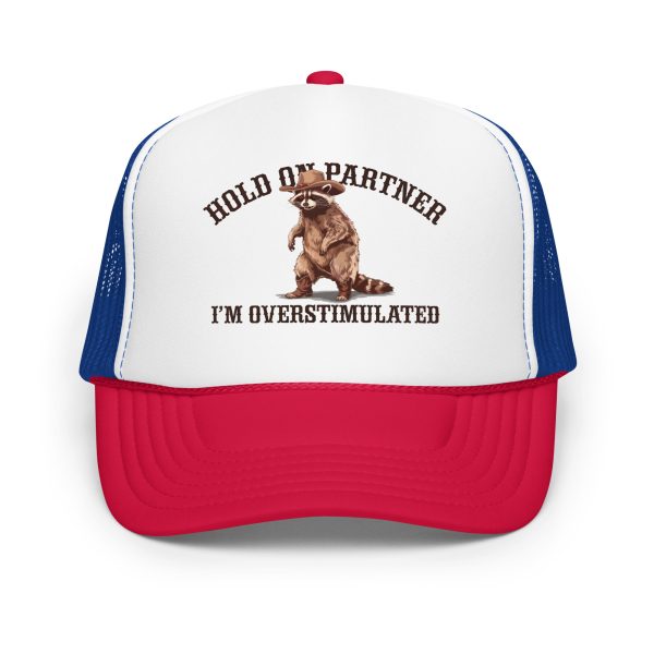 Hold On Partner - I'm Overstimulated - Foam trucker hat - Image 10