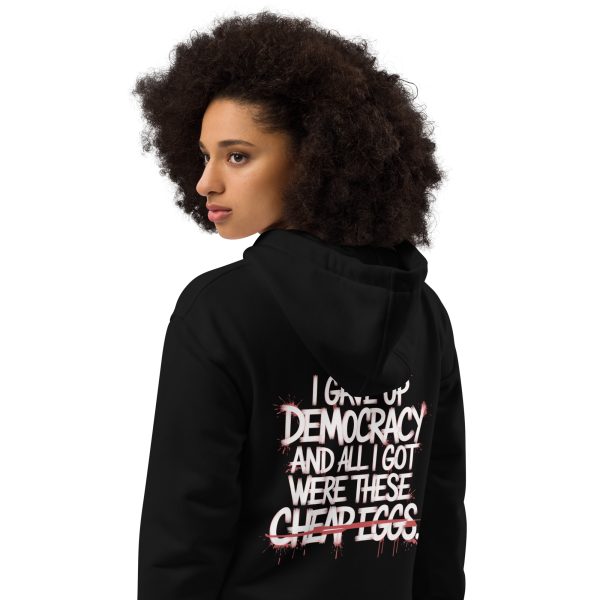 “I Gave Up Democracy and All I Got Were These Cheap Eggs” Premium Eco Hoodie