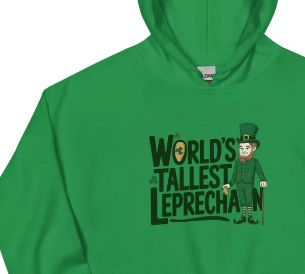 Worlds Tallest Leprechaun Unisex Hoodie Funny Sarcastic Saint Patricks Day Sweatshirt