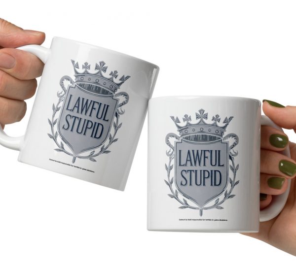 Lawful Stupid White Glossy 11oz Mug "Cannot be responsible for terrible in-game decisions"