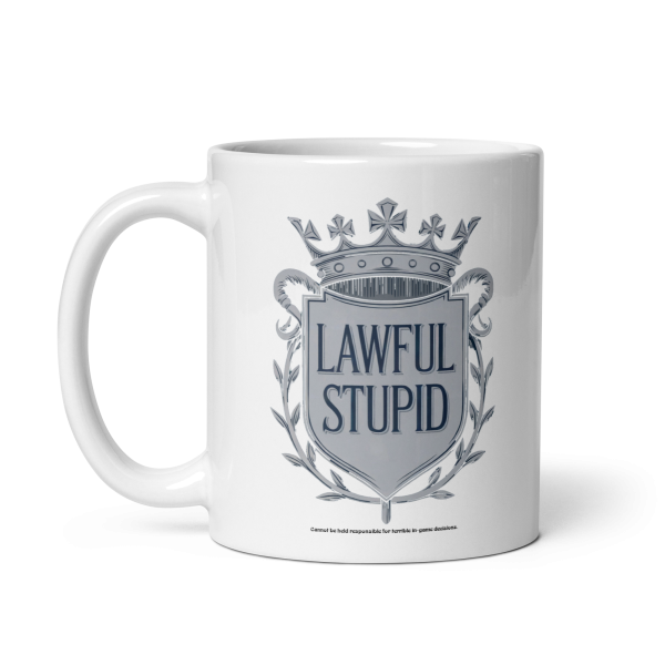 Lawful Stupid White Glossy 11oz Mug "Cannot be responsible for terrible in-game decisions" - Image 4